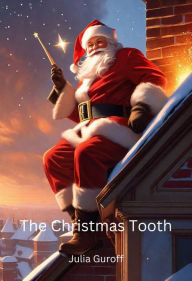 Title: The Christmas Tooth, Author: Julia Guroff