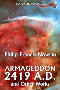 Title: Amageddon 2419 A.D. and Other Works by Philip Francis Nowlan, Author: Philip Francis Nowlan