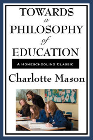 Title: Towards a Philosophy of Education, Author: Charlotte Mason