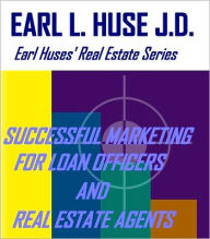 Title: Successful Marketing Strategies & Techniques for Real Estate Agents & Loan Officers, Author: Earl L. Huse Jd