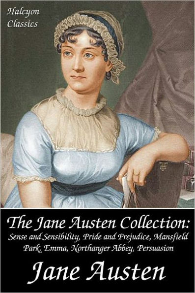 The Jane Austen Collection: Sense and Sensibility, Pride and Prejudice, Mansfield Park, Emma, Northanger Abbey, Persuasion, Lady Susan