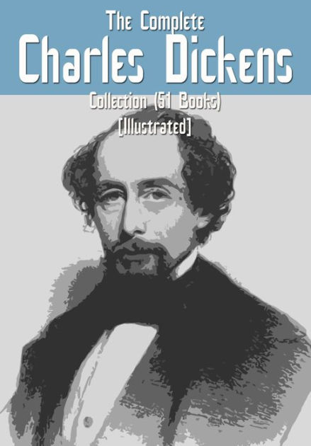 Complete Charles Dickens Collection (51 books) by Charles Dickens ...