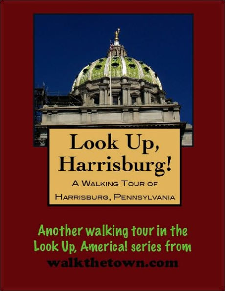 A Walking Tour of Harrisburg, Pennsylvania