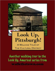 Title: A Walking Tour of Pittsburgh-Cultural District, Pennsylvania, Author: Doug Gelbert