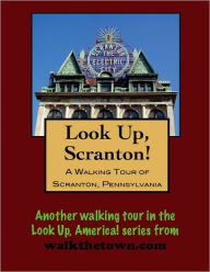 Title: A Walking Tour of Scranton, Pennsylvania, Author: Doug Gelbert