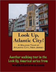 Title: A Walking Tour of Atlantic City, New Jersey, Author: Doug Gelbert