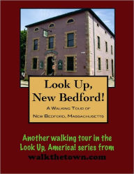 Title: A Walking Tour of New Bedford, Massachusetts, Author: Doug Gelbert