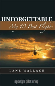 Title: Unforgettable: My 10 Best Flights, Author: Lane Wallace
