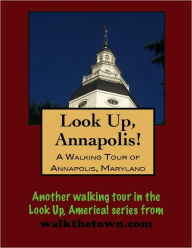 Title: A Walking Tour of Annapolis, Maryland, Author: Doug Gelbert