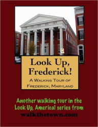 Title: A Walking Tour of Frederick, Maryland, Author: Doug Gelbert