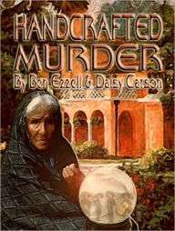 Title: Handcrafted Murder, Author: Ben Ezzell