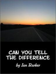 Title: Can you tell the difference?, Author: Ian Barker