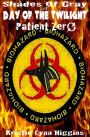#7 Shades of Gray - Day of the Twilight- Patient Zero (science fiction horror zombie action adventure series)