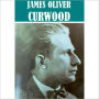 The Essential James Oliver Curwood Collection (22 books)