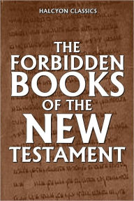 Title: The Forbidden Books of the New Testament, Author: Archbishop William Wake