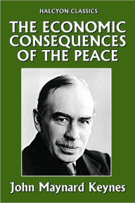 Title: The Economic Consequences of the Peace by John Maynard Keynes, Author: John Maynard Keynes