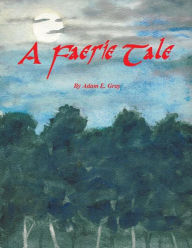 Title: A Faerie Tale, Author: Adam Gray