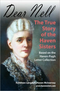 Title: Dear Nell: The True Story of the Haven Sisters, Author: Kathleen McInerney