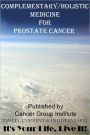 Complementary/Holistic Medicine for Prostate Cancer - It's Your Life, Live It!