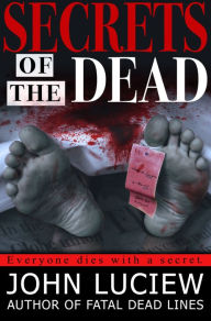 Title: Secrets of the Dead, Author: John Luciew