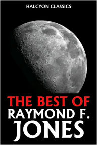 Title: The Best of Raymond F. Jones, Author: Raymond F. Jones