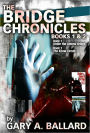 The Bridge Chronicles, Books 1 & 2