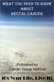 Title: What You Need to Know About Rectal Cancer, Author: Michael Braham