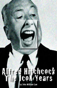 Title: Alfred Hitchcock: The Icon Years, Author: John Law
