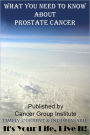 What You Need to Know About Prostate Cancer - It's Your Life, Live It!