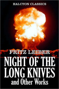 Title: The Night of the Long Knives and Other Works by Fritz Leiber, Author: Fritz Leiber