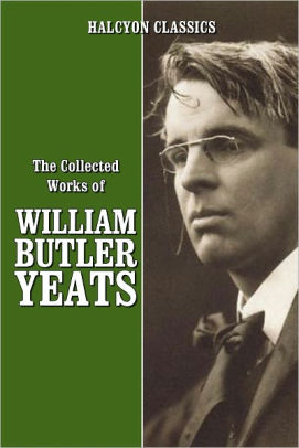 The Collected Works Of William Butler Yeats By William Butler Yeats ...