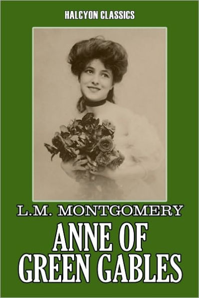 Anne of Green Gables by L.M. Montgomery [Anne of Green Gables #1]