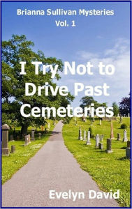 Title: I Try Not to Drive Past Cemeteries, Author: Evelyn David