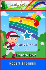 Title: Sports Heroes of Rainbow Road, Author: Robert Thornhill