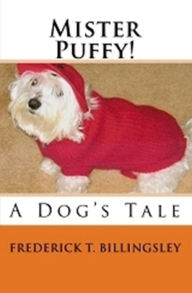 Title: Mister Puffy! A Dog's Tale, Author: Frederick Billingsley