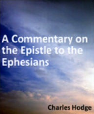 Title: Commentary on the Epistle to the Ephesians, Author: Charles Hodge