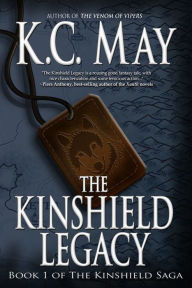 Title: The Kinshield Legacy (Kinshield Saga Series #1), Author: K. C. May