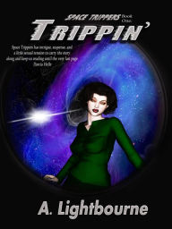 Title: Space Trippers Book 1: Trippin', Author: A Lightbourne