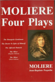 Title: MOLIERE FOUR PLAYS by Jean-Baptiste Poquelin Moliere, Author: Jean-Baptiste Moliere