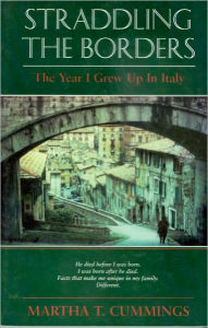 Title: STRADDLING THE BORDERS—The Year I Grew Up In Italy, Author: Martha Cummings