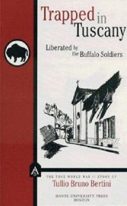 Title: TRAPPED IN TUSCANY, Liberated by the Buffalo Solders, Author: Tullio Bertini