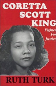 Title: CORETTA SCOTT KING Fighter for Justice, Author: Ruth Turk