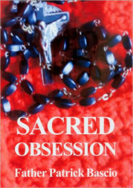 Title: Sacred Obsession, Author: Fr. Patrick Bascio