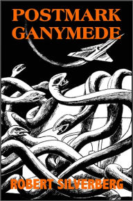 Title: Postmark Ganymede, Author: Robert Silverberg