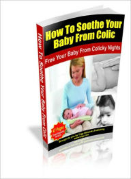 Title: How To Soothe Your Baby From Colic, Author: Lou Diamond