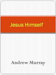 Title: Jesus Himself, Author: Andrew Murray