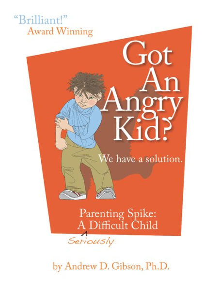 Got An Angry Kid? Parenting Spike: A Seriously Difficult Child