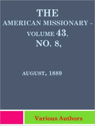 Title: American Missionary Volume 43, No. 8, August, 1889, Author: Various Authors