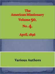 Title: American Missionary Volume 50, No. 4, April 1896, Author: Various Authors