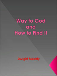 Title: Way to God and How to Find It, Author: Dwight Moody